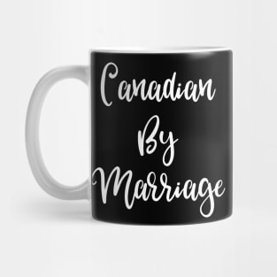 Canadian by Marriage Mug